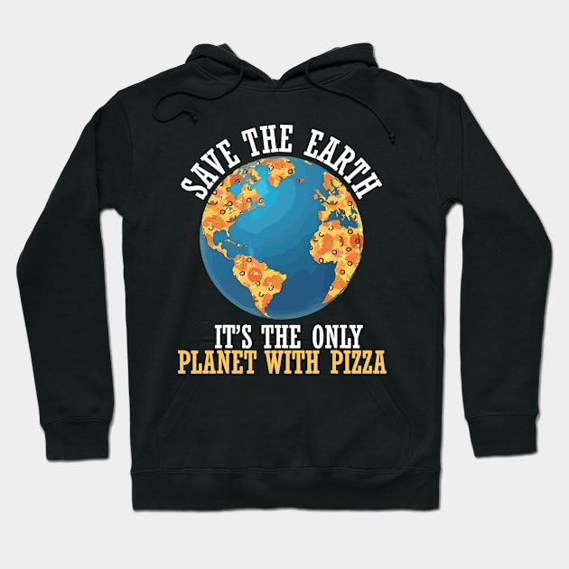 save the earth it's the only planet with pizza Hoodie by stopse rpentine